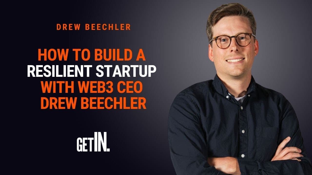 How to Build a Resilient Startup with Web3 CEO Drew Beechler