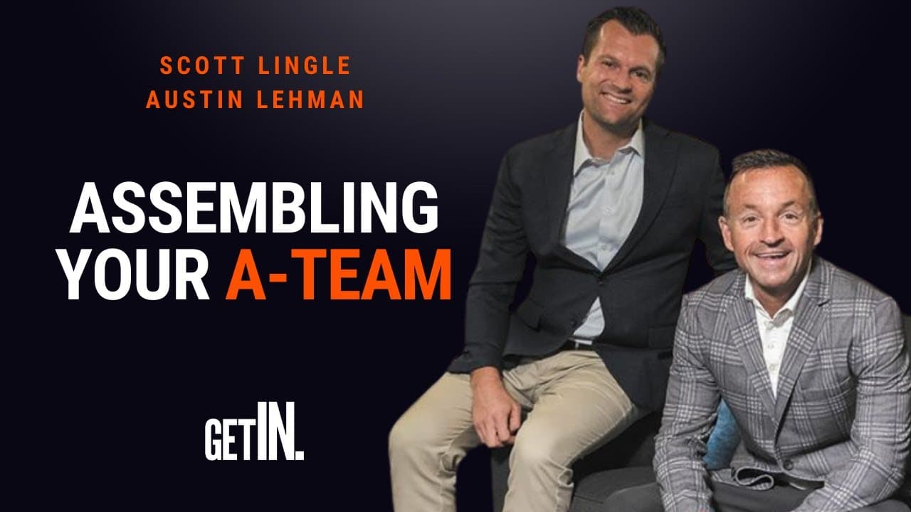 Assembling your A-Team with Scott Lingle and Austin Lehman