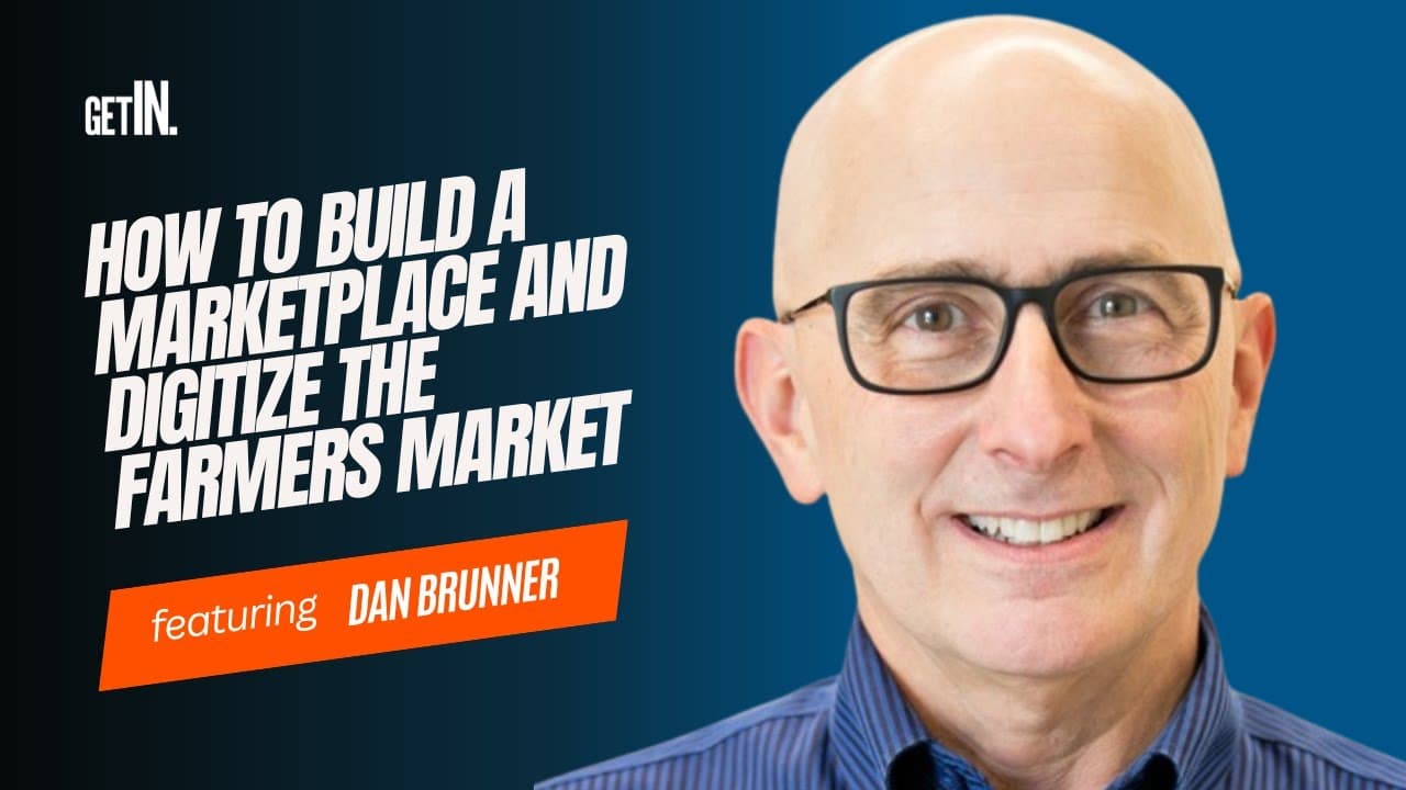 How to Build a Marketplace and Digitize the Farmers Market with Dan Brunner