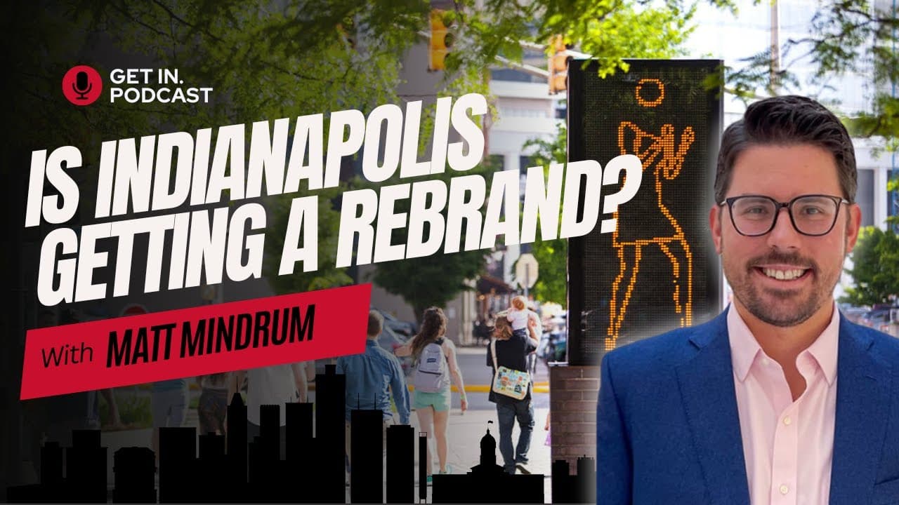 Is Indianapolis Getting a Rebrand? | Matt Mindrum, Indy Chamber episode artwork Get IN.
