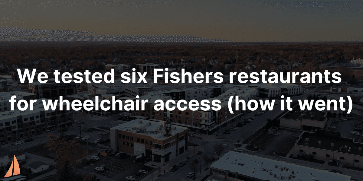We Tested six Fishers Restaurants for Wheelchair Access (how it went)