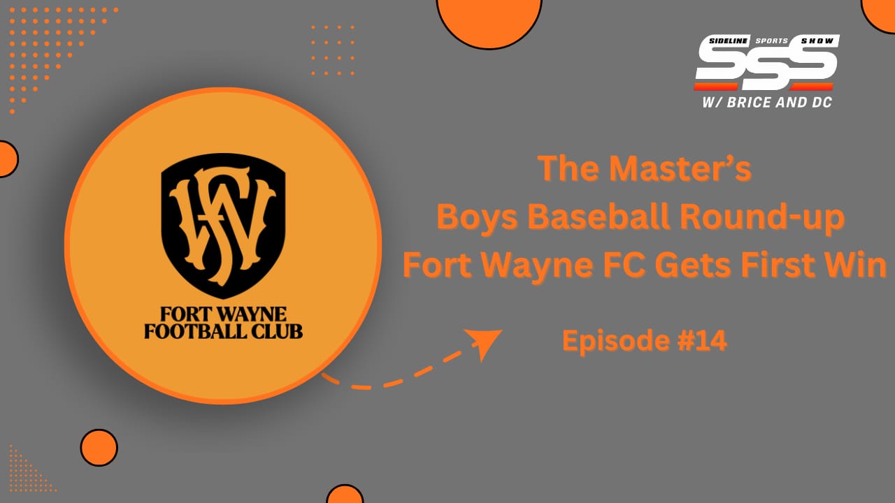 Sideline Sports Show: The Masters with Scott Pieri and Fort Wayne FC Preview
