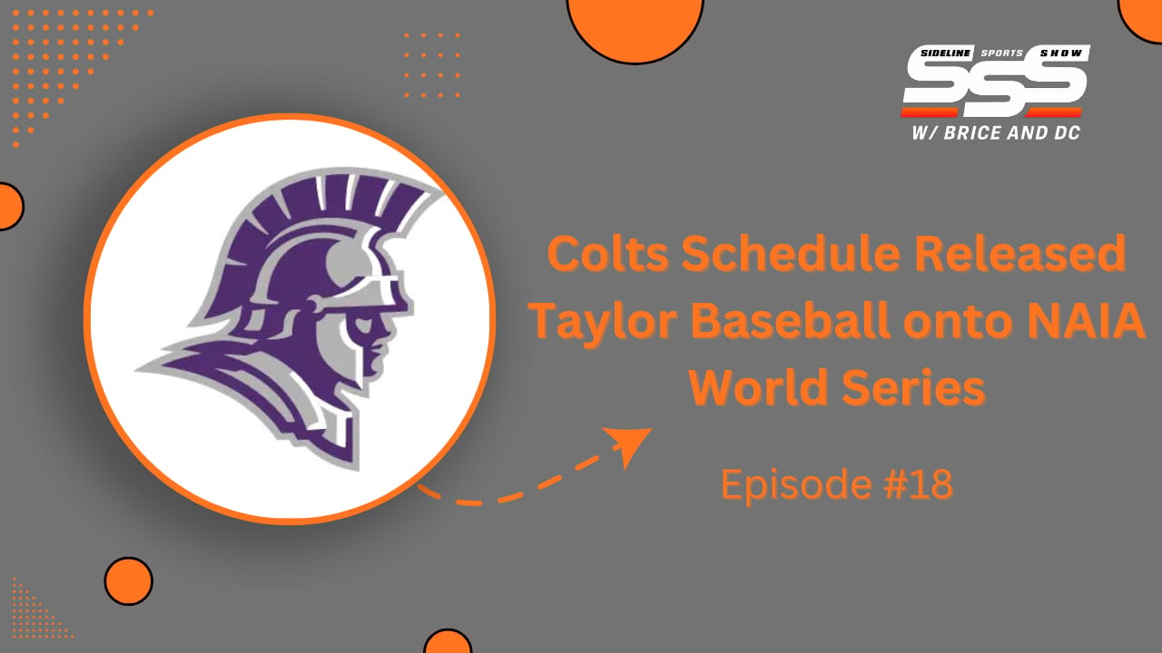 Colts Schedule Release, Taylor’s Kyle Gould Joins, Local Recruiting Update. Ep. 118