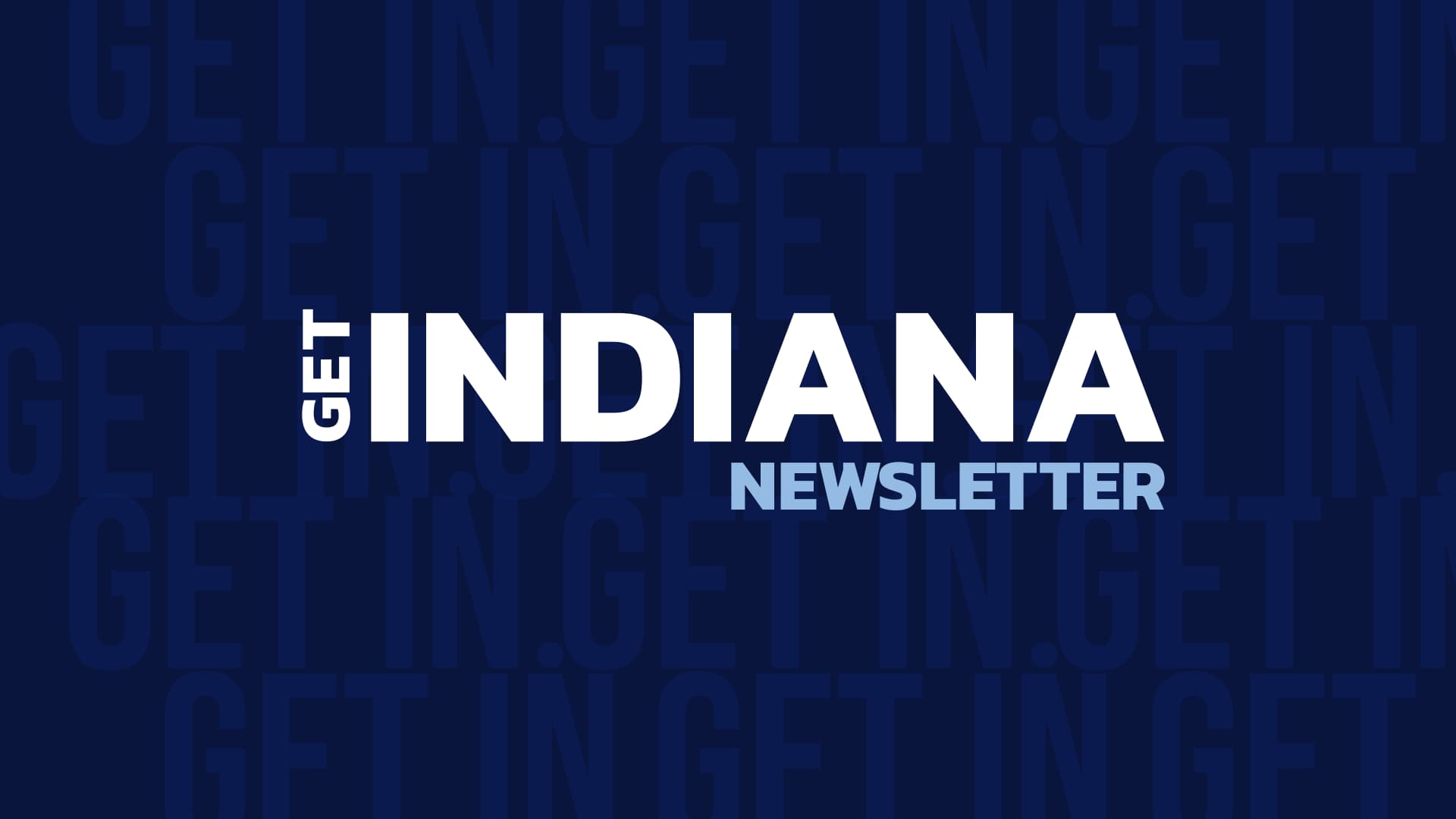 Get Indiana Newsletter